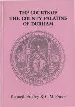 The Courts of the County Palatine of Durham from earliest times to 1971