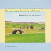 History in the Landscape: The archaeology and architecture of Weardale