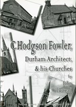 C. Hodgson Fowler (1840-1910) Durham Architect, and his Churches