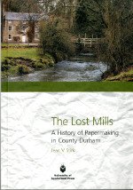 The Lost Mills: A History of Papermaking in County Durham