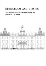 Streatlam and Gibside: The Bowes and Strathmore Families in County Durham